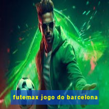 futemax jogo do barcelona